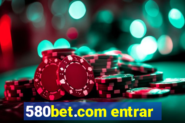 580bet.com entrar